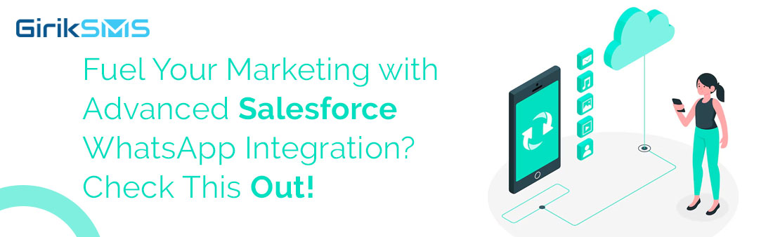 Fuel Your Marketing with Advanced Salesforce WhatsApp Integration? Check This Out!