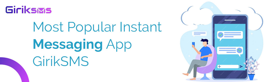 Most Popular Instant Messaging App - GirikSMS